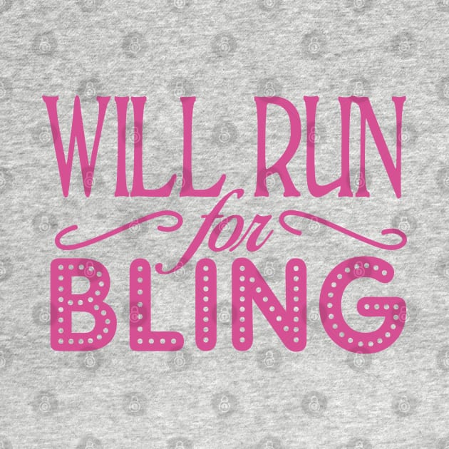 Will Run For Bling by FAR Designs Co.